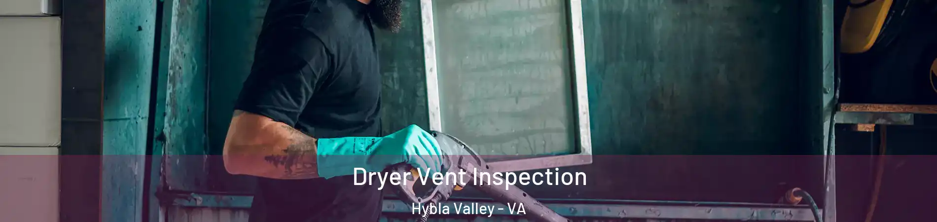 Dryer Vent Inspection Hybla Valley - VA