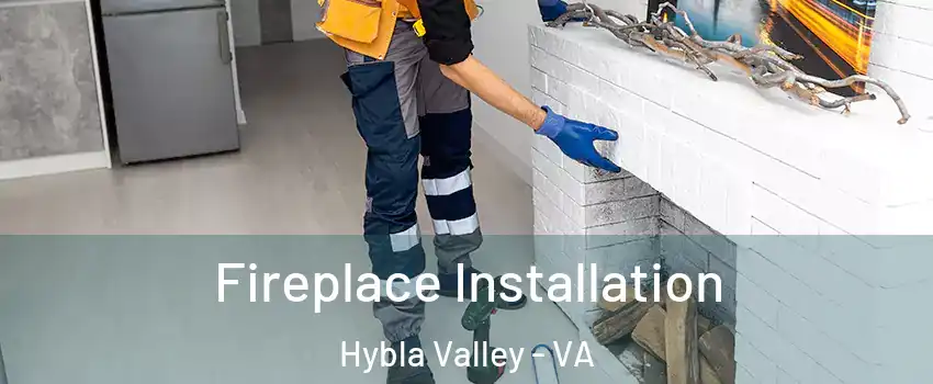  Fireplace Installation Hybla Valley - VA