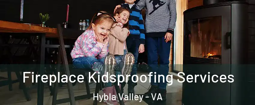  Fireplace Kidsproofing Services Hybla Valley - VA