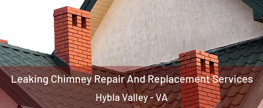 Leaking Chimney Repair And Replacement Services Hybla Valley - VA