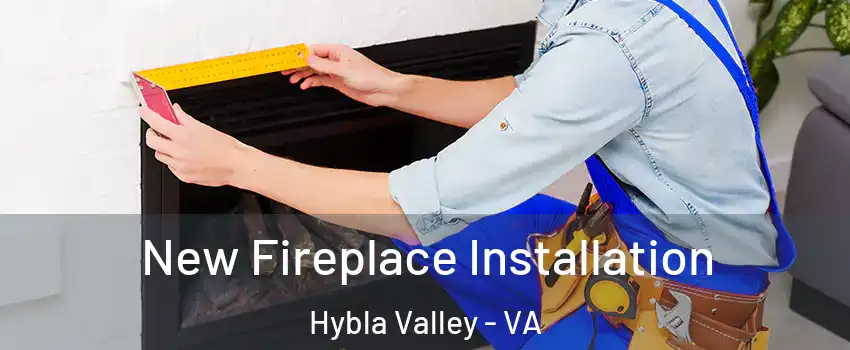  New Fireplace Installation Hybla Valley - VA