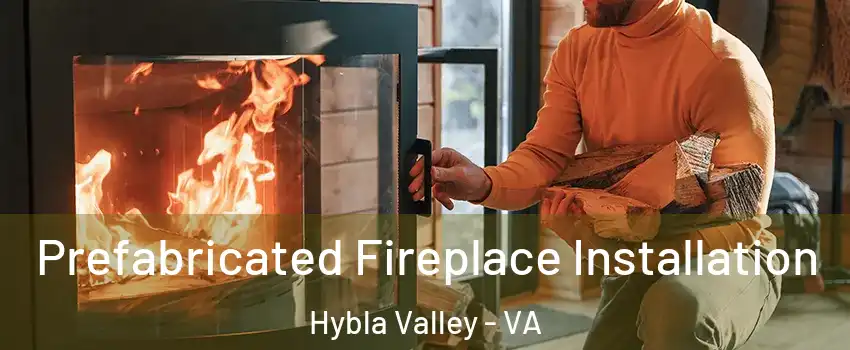  Prefabricated Fireplace Installation Hybla Valley - VA