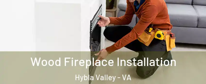 Wood Fireplace Installation Hybla Valley - VA